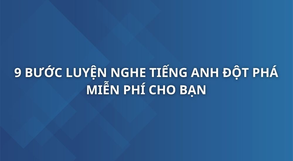 9-buoc-luyen-nghe-tieng-anh-dot-pha