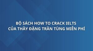 bo-sach-how-to-crack-ielts-thay-dang-tran-tung