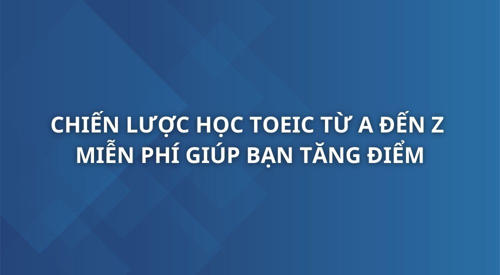 chien-luoc-hoc-toeic-tu-a-den-z