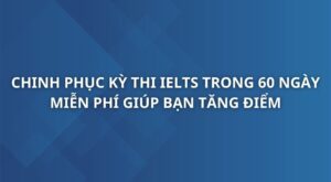 chinh-phuc-ky-thi-ielts-trong-60-ngay