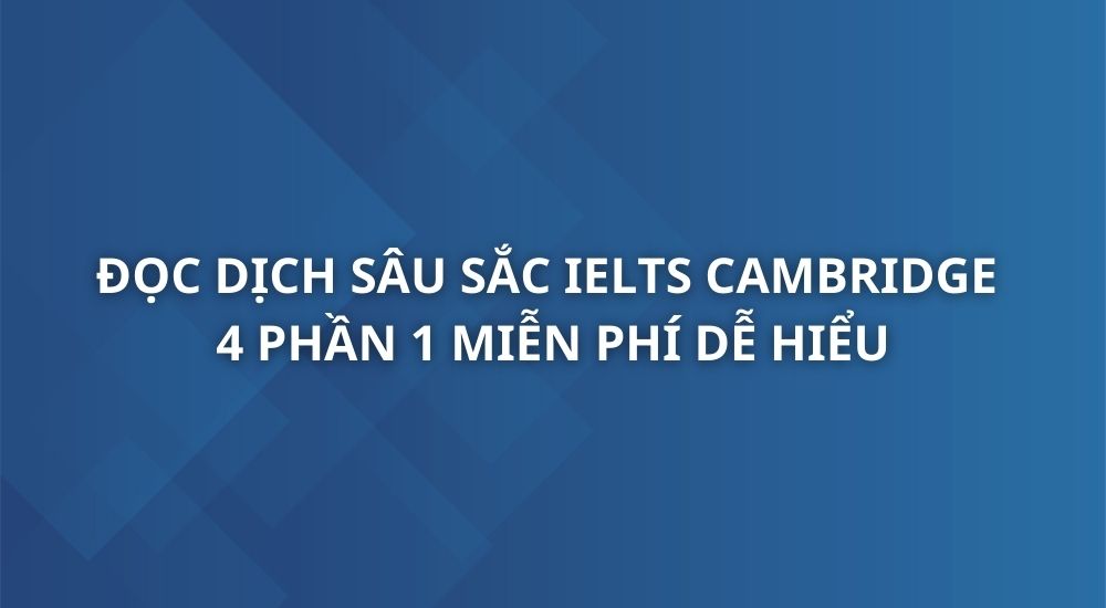 doc-dich-sau-sac-ielts-cambridge-4-phan-1