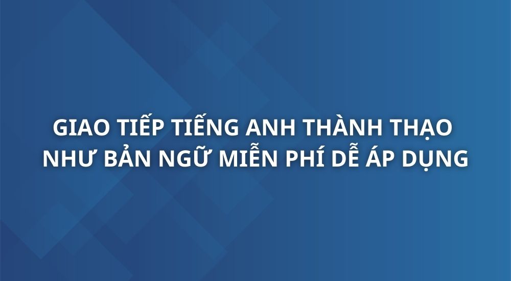 giao-tiep-tieng-anh-thanh-thao-nhu-ngu