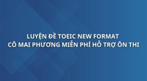 luyen-de-toeic-new-format-co-mai-phuong