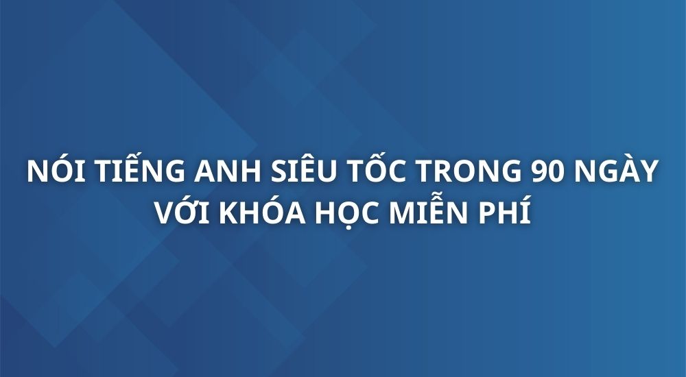 noi-tieng-anh-sieu-toc-trong-90-ngay