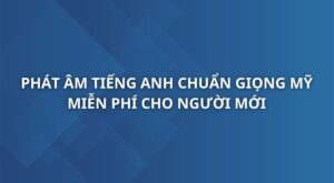phat-am-tieng-anh-chuan-giong-my