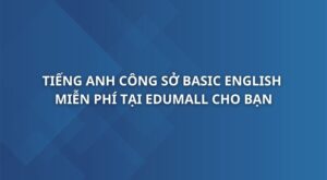 tieng-anh-cong-so-trinh-do-so-cap-basic-english-for-workplace