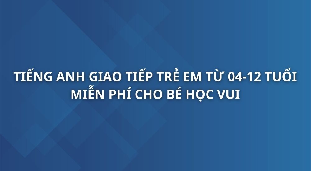 tieng-anh-giao-tiep-tre-em-tu-04-12-tuoi-unica