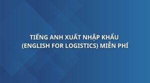 tieng-anh-xuat-nhap-khau-english-for-logistics