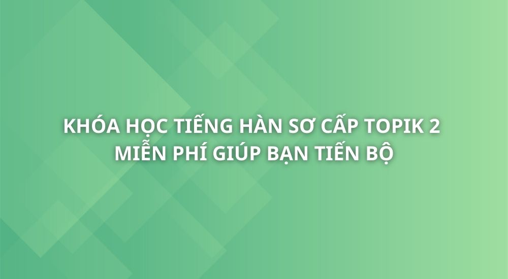 tieng-han-so-cap-topik-2.
